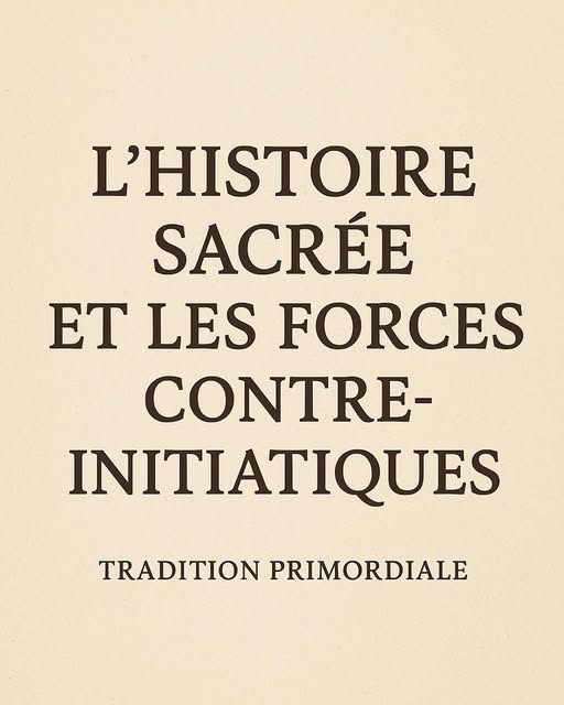 LA STORIA SACRA E LE FORZE CONTRO-INIZIATICHE